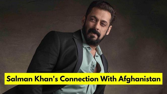 Do You Know About This Unknown Relationship Of Salman Khan With Afghanistan