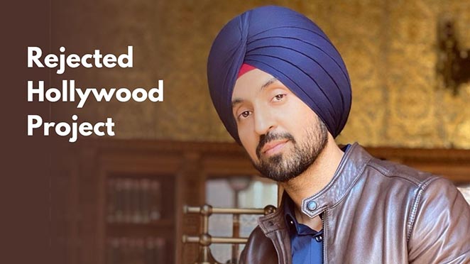 Read To Know Why Diljit Dosanjh Once Rejected A Hollywood Project