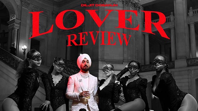 Lover Song REVIEW: The First Track Of Diljit Dosanjh’s MoonChild Era Has Made A Statement