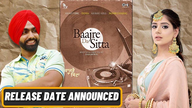 Baajre Da Sitta: Release Date Of Upcoming Ammy Virk And Tania Starrer Punjabi Movie Announced