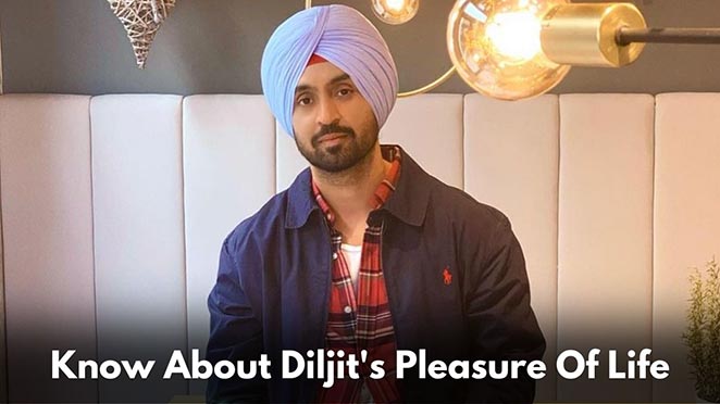 Do You Know What Is The Pleasure Of Diljit Dosanjh’s Life