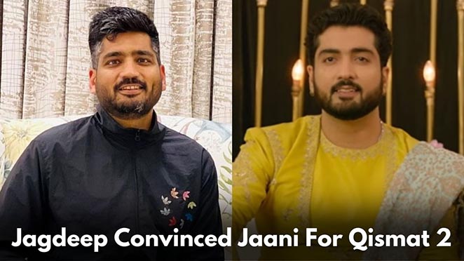 Did You Know Jagdeep Sidhu Convinced Jaani To Act In His Emotional-Drama Qismat 2