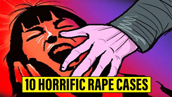 10 Horrific Rape Cases Of The Decade That Shook The Whole Country