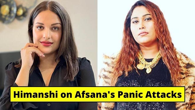 Himanshi Khurana Reacts On Afsana Khan’s Panic Attack Disorder