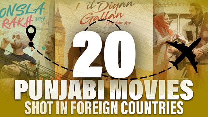 20 Punjabi Movies Shot In Foreign Countries