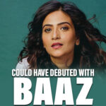 aditi sharma could have debuted with baaz