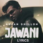 Jawani Lyrics - Arjan Dhillon