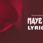 Maye Ni Lyrics (Ve Geetan Waleya Album) Ranjit Bawa