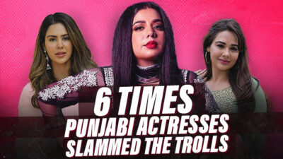 6 Times Punjabi Actresses Were Brave And Slammed The Trolls