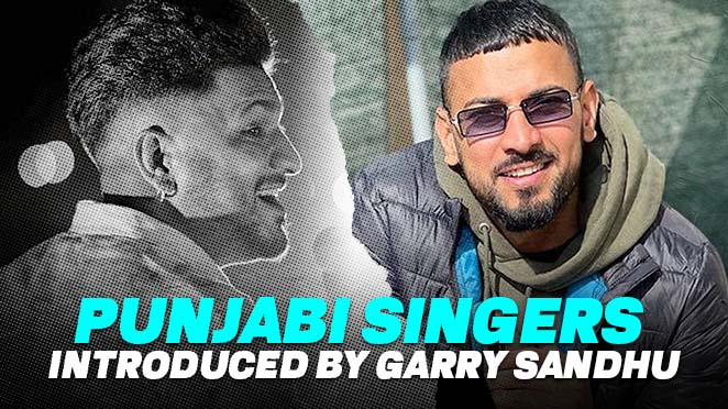 8 Talented Gems Given To Punjabi Industry By Garry Sandhu