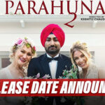 Parahuna 2: Release Date Of The Most Awaited Ranjit Bawa Starrer Film Announced