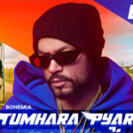 Tumhara Pyar Lyrics - Bohemia
