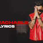 Unreachable Lyrics (Way Ahead EP) - Karan Aujla