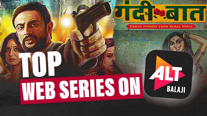 From Gandi Baat To Apharan: Here Are Top 25 Web Series On ALT Balaji