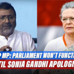 BJP MP Nishikant Dubey: Parliament Won't Function Until Sonia Gandhi Apologizes For Adhir Ranjan's Remark On President