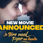 Upcoming Romantic Punjabi Movie ‘Je Tere Naal Pyar Na Hunda’ Announced