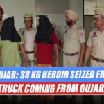 Punjab: 38 Kg Heroin Seized From A Truck Coming From Gujarat, 2 Arrested By Punjab Police