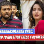 Sukesh Chandrashekhar case: After Jacqueline Fernandes and Nora Fatehi, These 4 Actors On The Radar