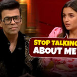 Not Only Netizens, Alia Bhatt Also Wants Karan Johar To Stop Talking About Her In Koffee With Karan