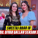 Sweetaj Brar Shot For Upcoming Episode Of Sonam Bajwa’s Dil Diyan Gallan Season 2