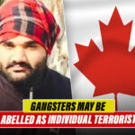 Canada-Based Gangsters Maybe Labelled As "Individual Terrorists" (Source: HT)