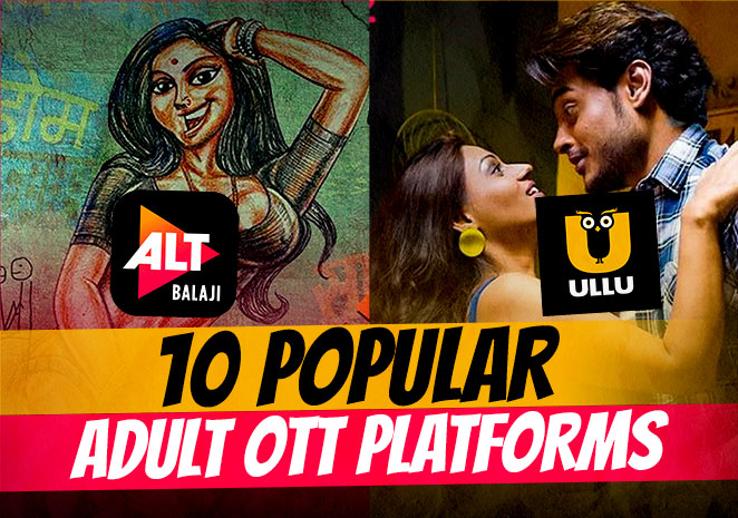 10 Adult OTT Platforms That Are Popular For Erotic Indian Web Series