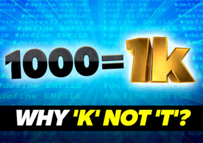Explained: Why K Is Used For Denoting Thousand Instead Of T?