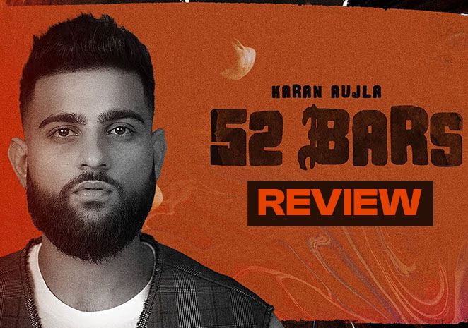 52 Bars Video Review: Karan Aujla Sets The Bar High With This One