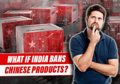 What If India Bans Chinese Products?