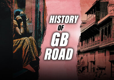 History of GB Road - The Most Famous Red Light Area In India
