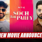 New Punjabi Movie ‘Soch Toh Parey’ Announced! Details Inside