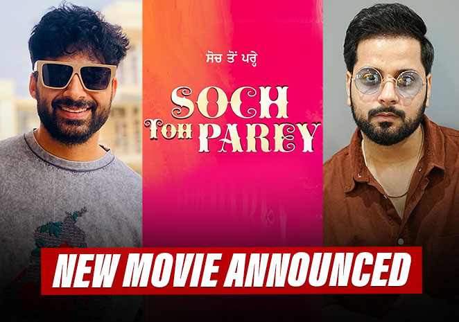 New Punjabi Movie ‘Soch Toh Parey’ Announced! Details Inside