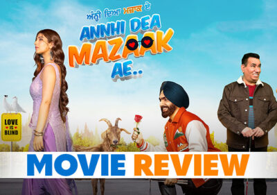 Annhi Dea Mazaak Ae Movie Review: A Unique Storyline With The Tadka Of Quirky & Witty One Liners