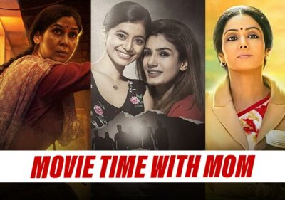 8 Indian Movies And Web Series To Watch With Your Mother On This Mother’s Day