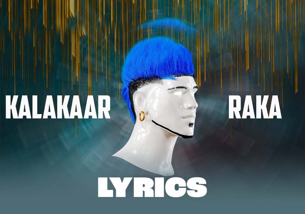 Kalakaar Lyrics - Raka