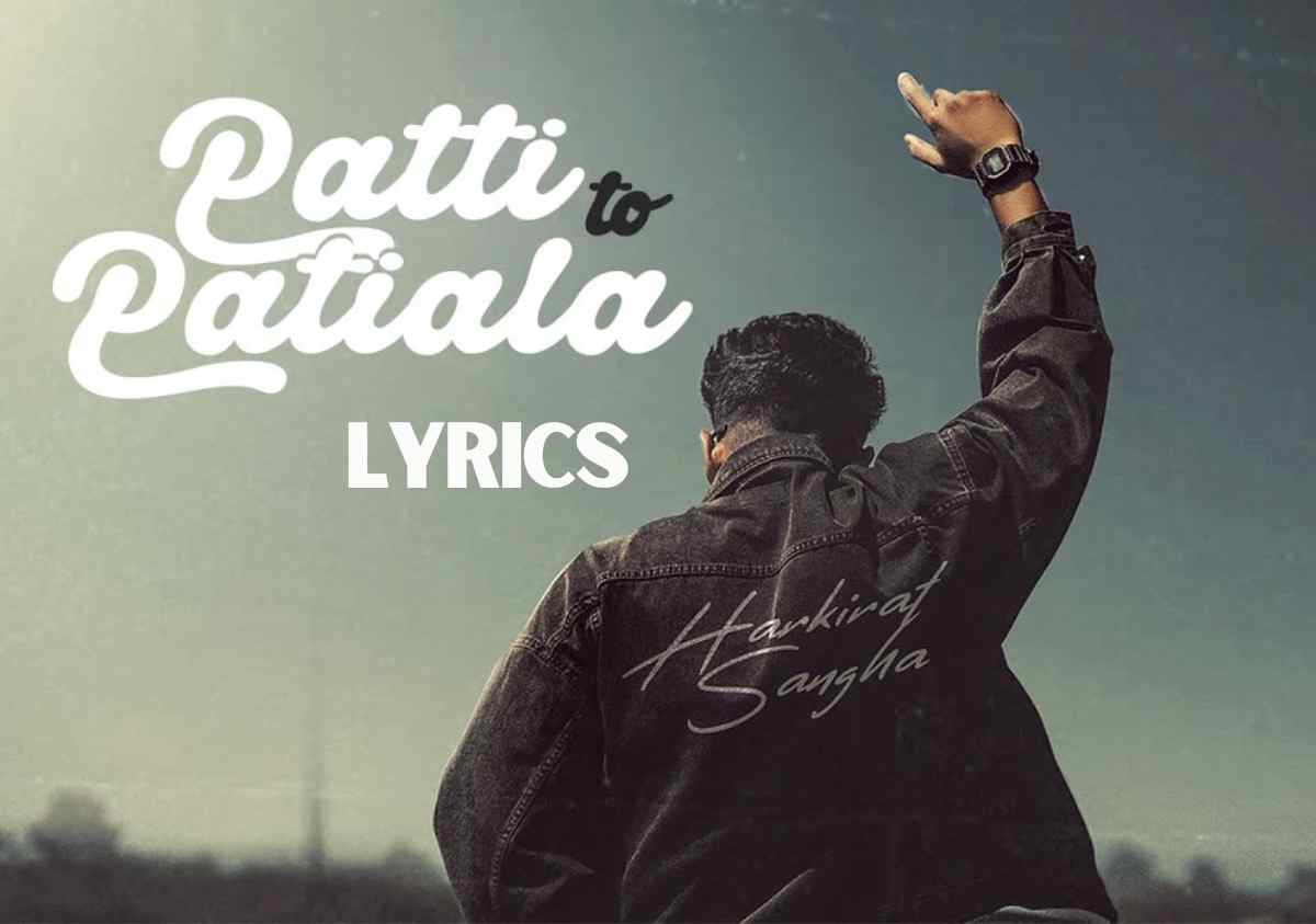 Patti Ton Patiala Lyrics Harkirat Sangha Patti Ton Patiala Lyrics Harkirat Sangha