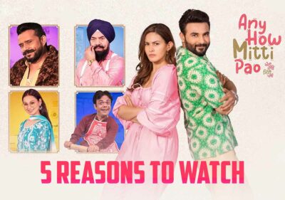 5 Reasons To Watch Harish Verma And Amyra Dastur Starrer "Any How Mitti Pao"