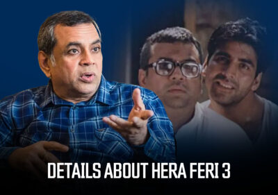 Hera Feri 3: Paresh Rawal Reveals When The Film Is Expected To Release