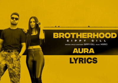 Brotherhood Lyrics (Aura EP) - Sippy Gill