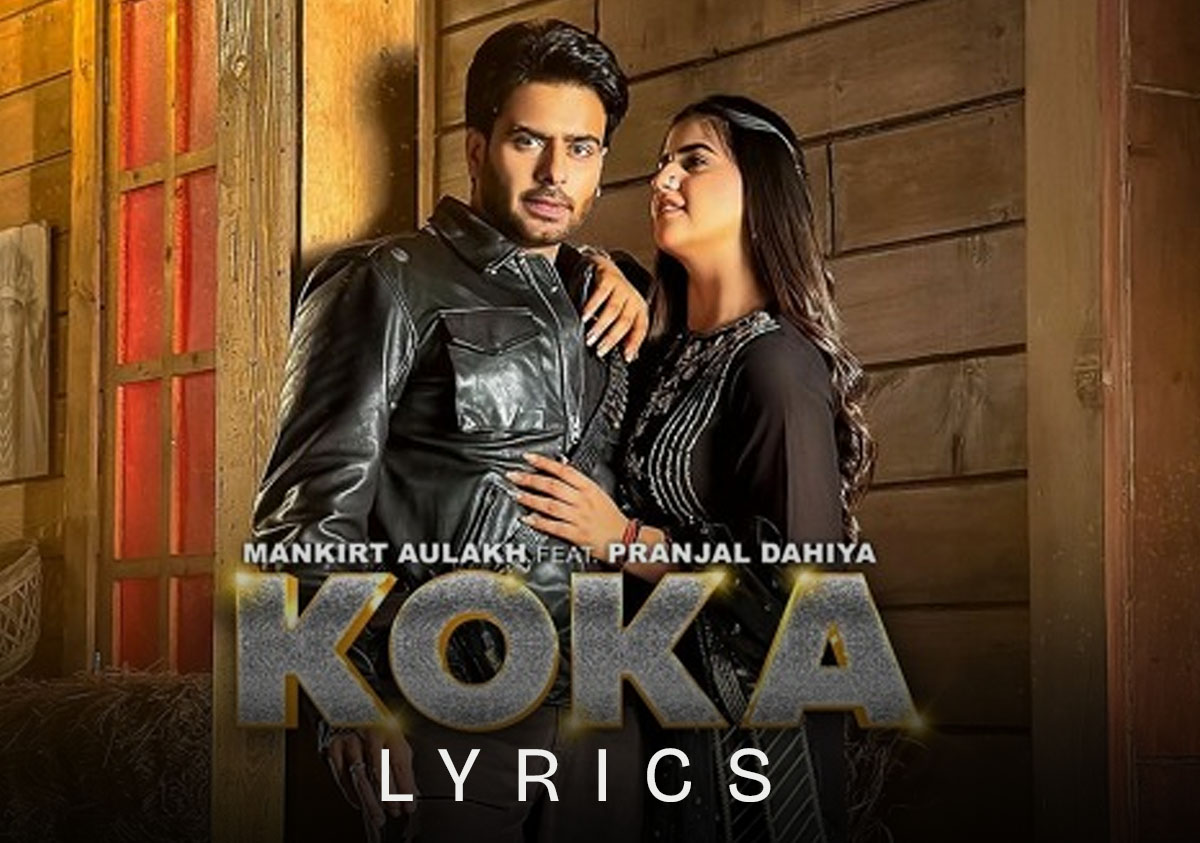 Koka Lyrics - Mankirt Aulakh ft Pranjal Dahiya